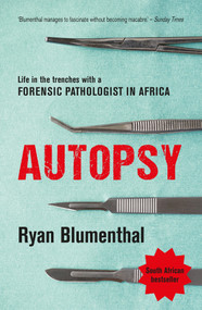Autopsy (Life in the trenches with a forensic pathologist in Africa) by Ryan Blumenthal, 9781776191109