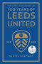 100 Years of Leeds United (1919-2019) by Daniel Chapman, 9781785784309