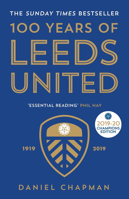 100 Years of Leeds United (1919-2019) - 9781785786358 by Daniel Chapman, 9781785786358