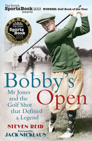Bobby's Open (Mr. Jones and the Golf Shot That Defined a Legend) by Jack Nicklaus, Steven Reid, 9781906850531