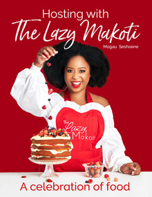 Hosting with the Lazy Makoti by Mogau Seshoene, 9781928363156