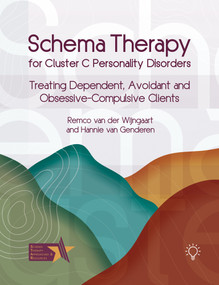 Schema Therapy for Cluster C Personality Disorders (Treating Dependent, Avoidant and Obsessive-Compulsive Clients) by Remco Van Der Wijngaart, Hannie van Genderen, 9781803883878