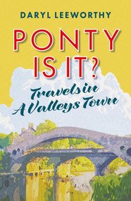 Ponty is it? (Travels in a Valleys Town) by Daryl Leeworthy, 9781914595943