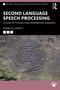 Second Language Speech Processing (A Guide to Conducting Experimental Research) by Isabelle Darcy, 9781032756837