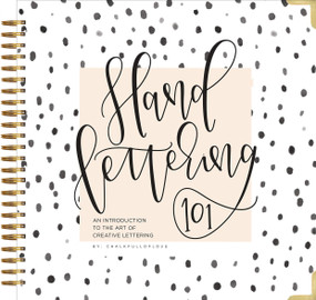 Hand Lettering 101 (A Step-by-Step Calligraphy Workbook for Beginners (Gold Spiral-Bound Workbook with Gold Corner Protectors)) by Chalkfulloflove, Paige Tate & Co., 9781944515652