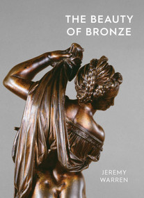 The Beauty of Bronze by Jeremy Warren, 9781910807613