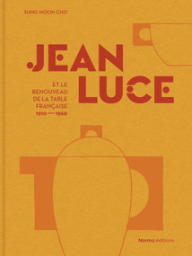 Jean Luce et le renouveau de la table française, 1910-1960 (French Edition) by Sung Moon Cho, 9782376660903