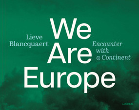 We are Europe (Encounter with a Continent) by Lieve Blancquaert, 9789464941081