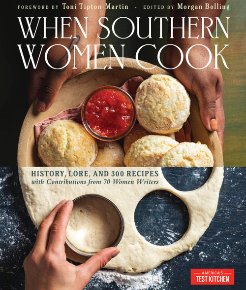 When Southern Women Cook (History, Lore, and 300 Recipes with Contributions from 70 Women Writers) by America's Test Kitchen, Toni Tipton-Martin, 9781954210493