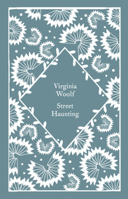 Street Haunting by Virginia Woolf, Coralie Bickford-Smith, 9780241677100