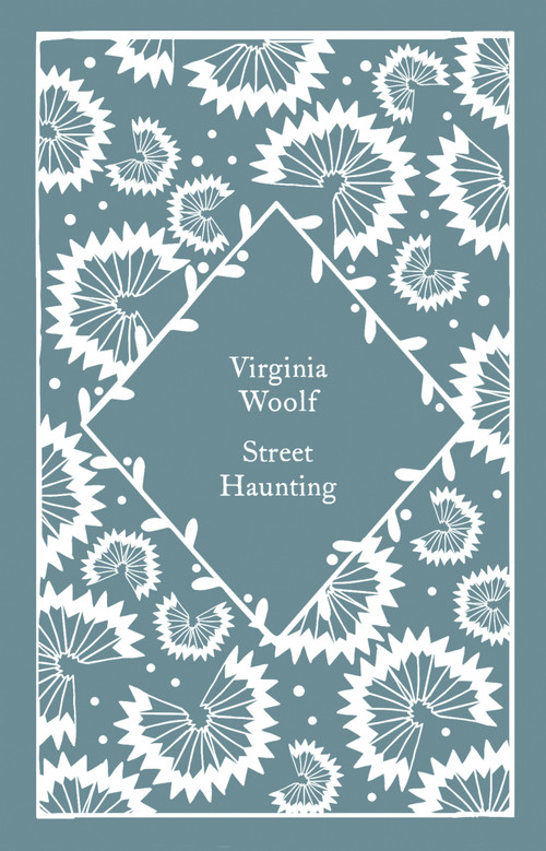 Street Haunting by Virginia Woolf, Coralie Bickford-Smith, 9780241677100