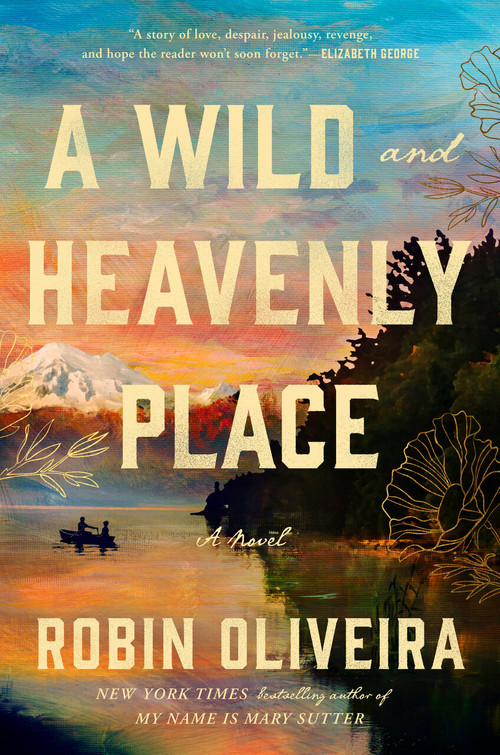 A Wild and Heavenly Place by Robin Oliveira, 9780593543856