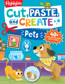 Cut, Paste, and Create Pets (Highlights Activity Book for Kids 3-5 with Scissor Skills Practice, Puzzles, Crafts & Stickers) by Highlights, 9781639621477
