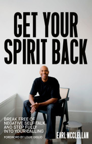 Get Your Spirit Back (Break Free of Negative Self-Talk and Step Fully Into Your Calling) by Earl McClellan, Louie Giglio, 9780593445648