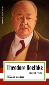 Theodore Roethke: Selected Poems by Theodore Roethke, Edward Hirsch, 9781598537956