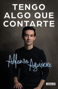 Tengo algo que contarte / I Have Something to Tell You (Spanish Edition) by Alfonso Aguirre, 9786073814966
