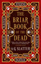 The Briar Book of the Dead by A. G. Slatter, 9781803364544
