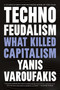 Technofeudalism (What Killed Capitalism) by Yanis Varoufakis, 9781685891244
