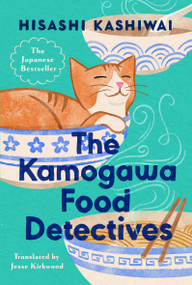 The Kamogawa Food Detectives by Hisashi Kashiwai, Jesse Kirkwood, 9780593717714