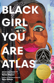 Black Girl You Are Atlas by Renée Watson, Ekua Holmes, 9780593461709
