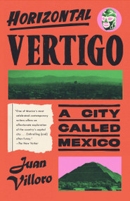 Horizontal Vertigo (A City Called Mexico) - 9780593687796 by Juan Villoro, Alfred MacAdam, 9780593687796