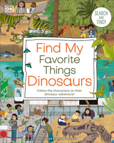 Find My Favorite Things Dinosaurs (Search and Find! Follow the Characters on Their Dinosaur Adventure!) by DK, 9780744090499