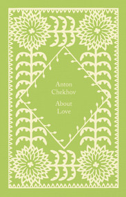 About Love by Anton Chekhov, Ronald Wilks, Coralie Bickford-Smith, 9780241619766