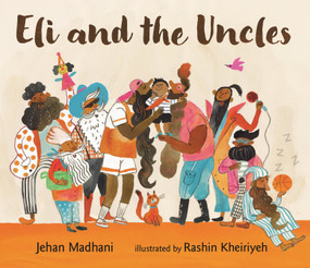 Eli and the Uncles by Jehan Madhani, Rashin Kheiriyeh, 9781536228113