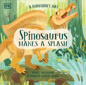 A Dinosaur's Day: Spinosaurus Makes a Splash by Elizabeth Gilbert Bedia, Marie Bollmann, 9780593843697