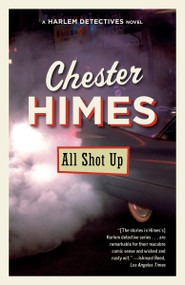 All Shot Up (A novel) by Chester Himes, 9780593686119
