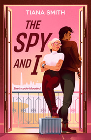 The Spy and I by Tiana Smith, 9780593550304