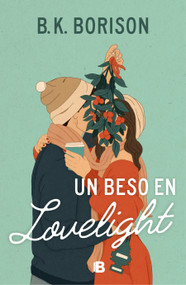 Un beso en Lovelight / Lovelight Farms (Spanish Edition) by B.K. Borison, 9788466676076