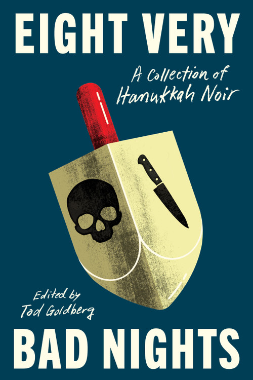 Eight Very Bad Nights: A Collection of Hanukkah Noir by Tod Goldberg, Lee Goldberg, Ivy Pochoda, David Ulin, Gabino Iglesias, 9781641296137