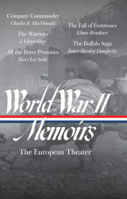 World War II Memoirs: The European Theater (LOA #385) by Elizabeth D. Samet, Charles B. Macdonald, J. Glenn Gray, Mary Lee Settle, Elmer Bendiner, 9781598537857