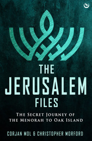 The Jerusalem Files (The Secret Journey of the Menorah to Oak Island) by Corjan Mol, Christopher Morford, 9781786788368