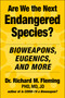 Are We the Next Endangered Species? (Bioweapons, Eugenics, and More) by Richard M. Fleming, Charles H. Rixey, 9781510781672
