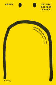 Happy (A Novel) by Celina Baljeet Basra, 9781662602733