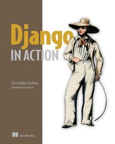 Django in Action by Christopher  Trudeau, 9781633438163