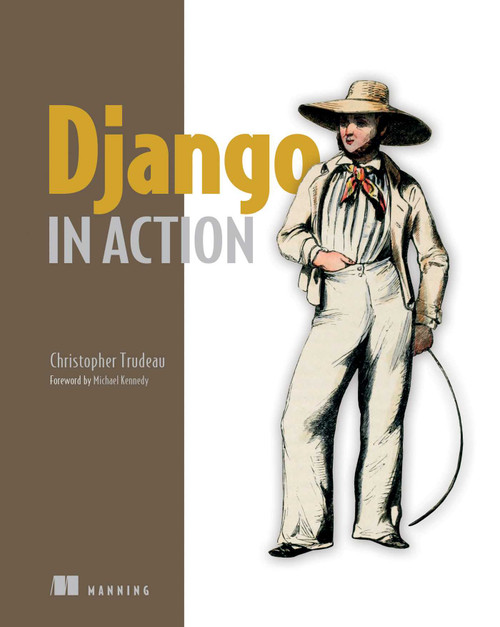 Django in Action by Christopher  Trudeau, 9781633438163
