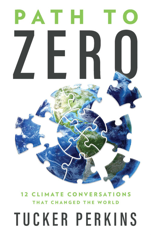 Path to Zero (12 Climate Conversations That Changed the World) by Tucker Perkins, Meredith Angwin, 9781637633083