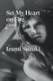 Set My Heart on Fire (A Novel) by Izumi Suzuki, Helen O'Horan, 9781804293300