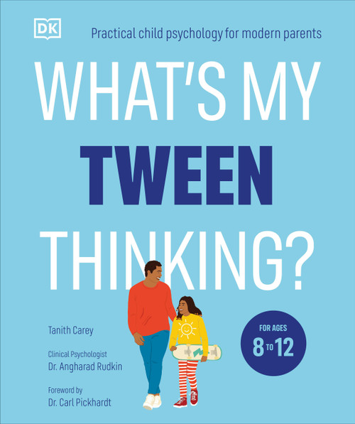 What's My Tween Thinking? (Practical Child Psychology for Modern Parents) by Tanith Carey, 9780744092271