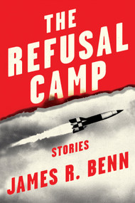 The Refusal Camp (Stories) - 9781641295673 by James R. Benn, 9781641295673