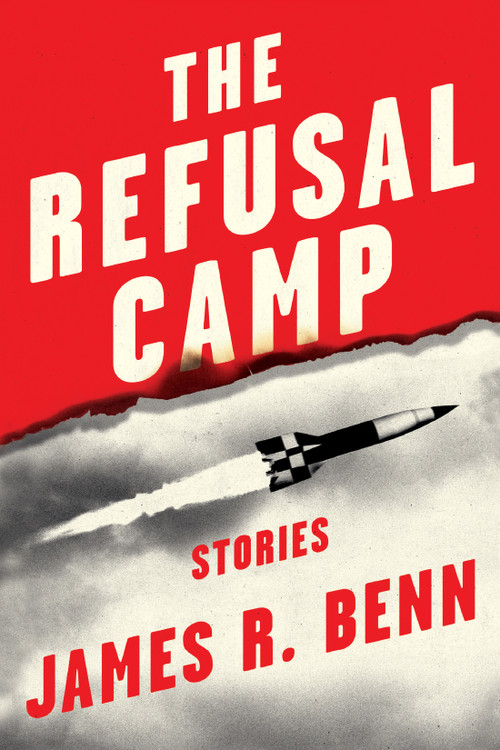 The Refusal Camp (Stories) - 9781641295673 by James R. Benn, 9781641295673