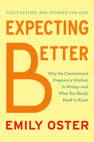 Expecting Better (Why the Conventional Pregnancy Wisdom Is Wrong--and What You Really Need to Know) - 9780593833209 by Emily Oster, 9780593833209