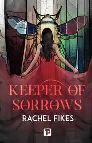 Keeper of Sorrows by Rachel Fikes, 9781787589148