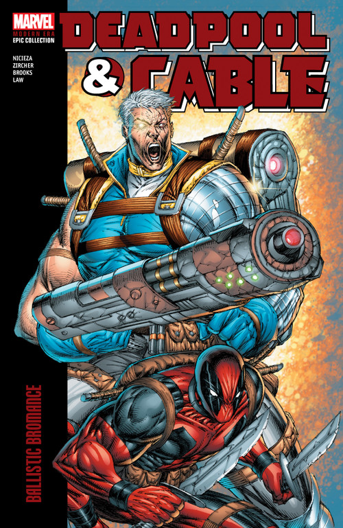 Deadpool & Cable Modern Era Epic Collection: Ballistic Bromance by Fabian Nicieza, Patch Zircher, Mark Brooks, Marvel Various, Rob Liefeld, 9781302960902