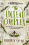 The Undead Complex (The Undetectables series) by Courtney Smyth, 9781803364803