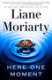 Here One Moment by Liane Moriarty, 9780593798607