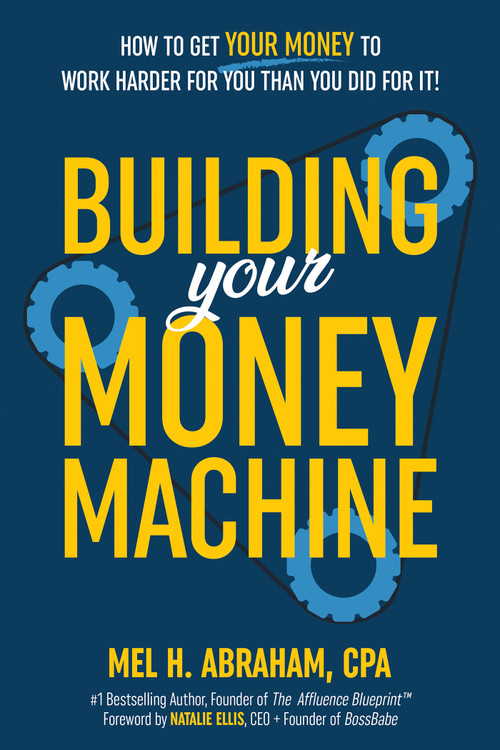 Building Your Money Machine (How to Get Your Money to Work Harder for You Than You Did for It!) by Mel H. Abraham, 9781401979508